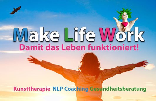 Make Life Work Kunsttherapie NLP Gesundheitsberatung